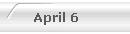 April 6